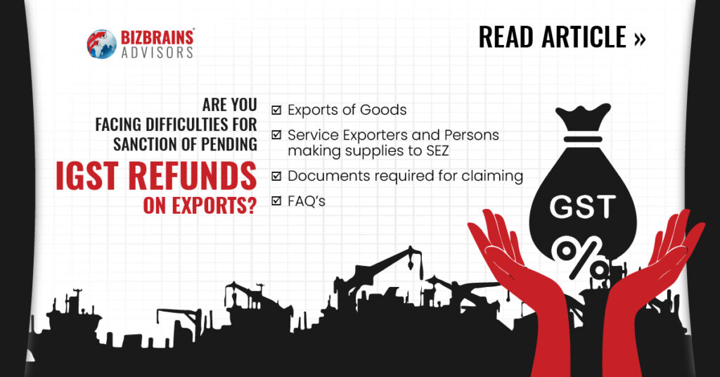 IGST refunds on Exports – Required Documents and FAQs